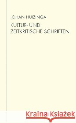 Kultur- und zeitkritische Schriften Huizinga, Johan 9783770555758 Fink (Wilhelm)