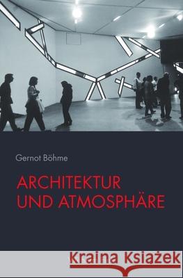 Architektur und Atmosphäre Böhme, Gernot 9783770556519