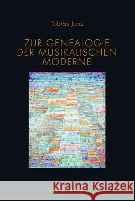 Zur Genealogie der musikalischen Moderne Janz, Tobias 9783770557547 Fink (Wilhelm)