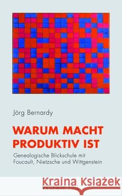 Warum Macht produktiv ist Bernardy, Jörg 9783770557851