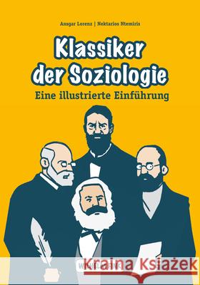 Klassiker der Soziologie : Eine illustrierte Einführung Lorenz, Ansgar; Ntemiris, Nektarios 9783770559244 Fink (Wilhelm)