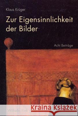 Zur Eigensinnlichkeit der Bilder : Acht Beiträge Krüger, Klaus 9783770562022