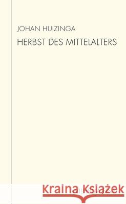 Herbst des Mittelalters : Studie über Lebens- und Gedankenformen des 14. und 15. Jahrhunderts in Frankreich und den Niederlanden Huizinga, Johan 9783770562428 Fink (Wilhelm)