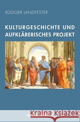 Kulturgeschichte und aufklärerisches Projekt Landfester, Rüdiger 9783770562534