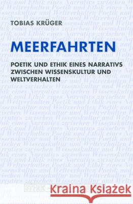 Meerfahrten : Poetik und Ethik eines Narrativs zwischen Wissenskultur und Weltverhalten Krüger, Tobias 9783770563005 Fink (Wilhelm)