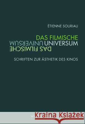 Das filmische Universum : Schriften zur Ästhetik des Kinos Souriau, Etienne 9783770564361 Fink (Wilhelm)