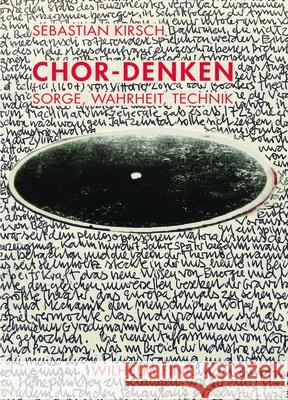 Chor-Denken : Sorge, Wahrheit, Technik Kirsch, Sebastian 9783770564842