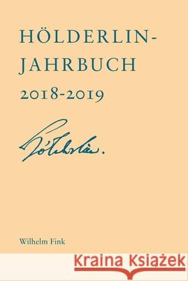 Hölderlin-Jahrbuch: Einundvierzigster Band 2018–2019 Johann Kreuzer, Martin Vöhler, Sabine Doering 9783770565030 Brill (JL)