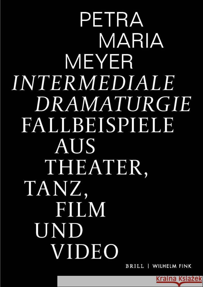 Intermediale Dramaturgie: Fallbeispiele Aus Theater, Tanz, Film Und Video Meyer, Petra Maria 9783770565511 Brill (JL)