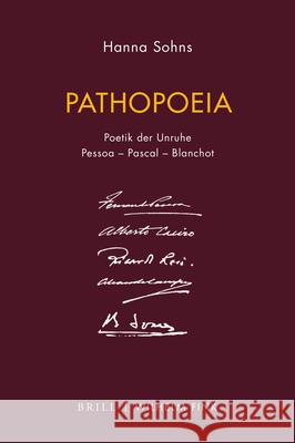 Pathopoeia: Poetik Der Unruhe. Pessoa - Pascal - Blanchot Hanna Sohns 9783770565535