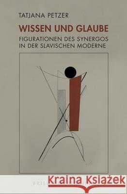 Wissen Und Glaube: Figurationen Des Synergos in Der Slavischen Moderne Tatjana Petzer 9783770565580 Wilhelm Fink Verlag, Munich