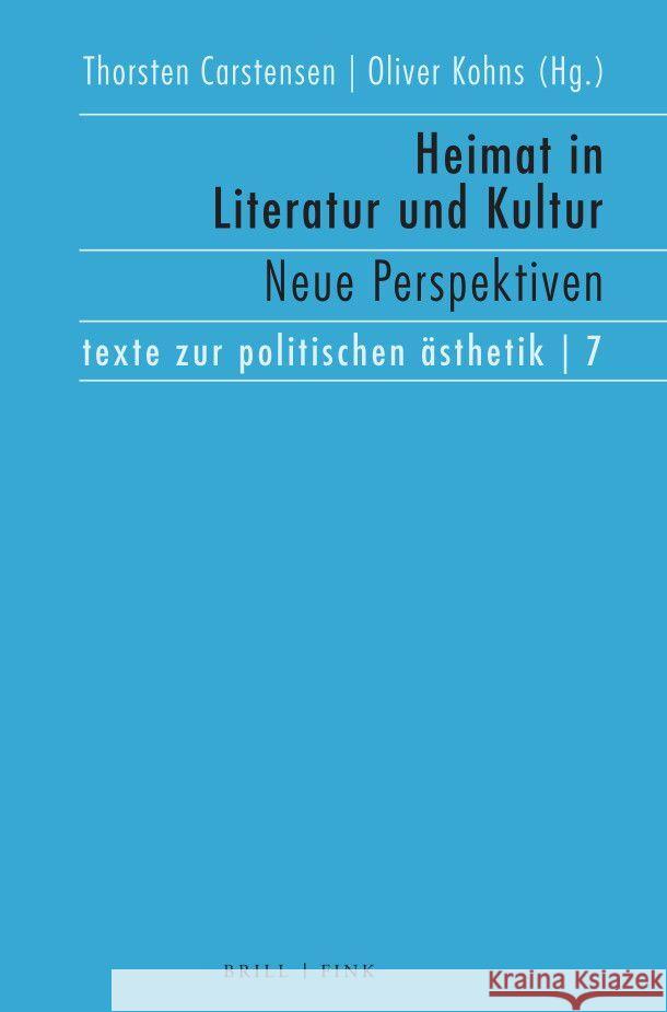 Heimat in Literatur und Kultur: Neue Perspektiven Oliver Kohns, Thorsten Carstensen 9783770566150