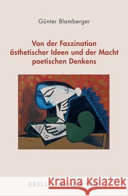 Von Der Faszination Asthetischer Ideen Und Der Macht Poetischen Denkens Blamberger, Günter 9783770566570