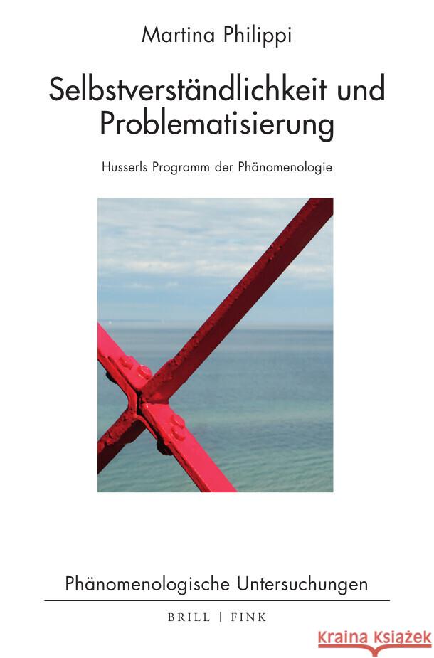 Selbstverständlichkeit und Problematisierung Philippi, Martina 9783770567263 Brill | Fink