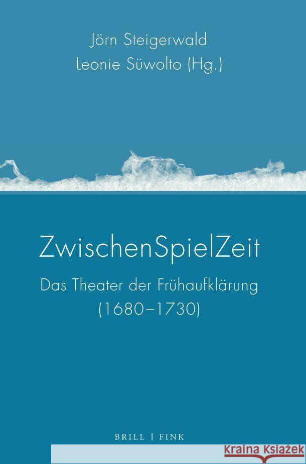 Zwischenspielzeit: Das Theater Der Fruhaufklarung (1680-1730) Steigerwald, Jorn 9783770567447 Brill (JL)
