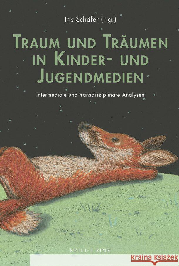 Traum und Träumen in Kinder- und Jugendmedien: Transmediale und interdisziplinäre Analysen Iris Schäfer 9783770567485