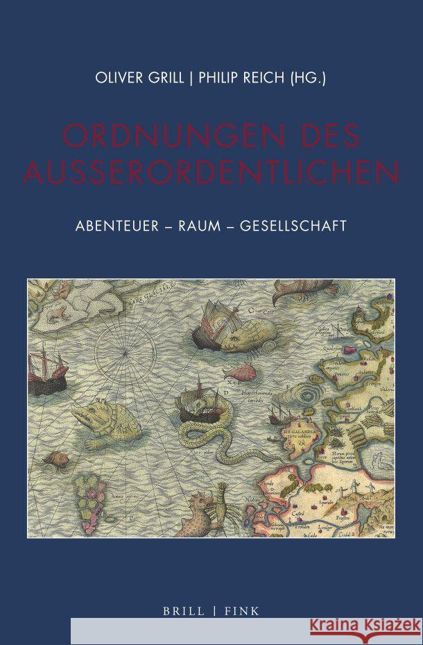 Ordnungen des Außerordentlichen: Abenteuer - Raum - Gesellschaft Oliver Grill, Philip Reich 9783770567607 Brill (JL)