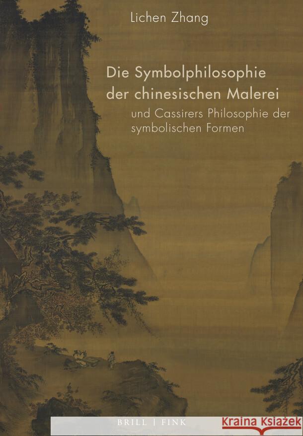 Die Symbolphilosophie der chinesischen Malerei und Cassirers Philosophie der symbolischen Formen Zhang, Lichen 9783770567737 Brill | Fink