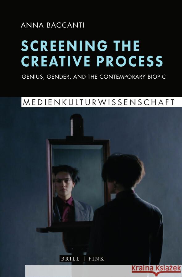 Screening the Creative Process Baccanti, Anna 9783770567744 Brill | Fink