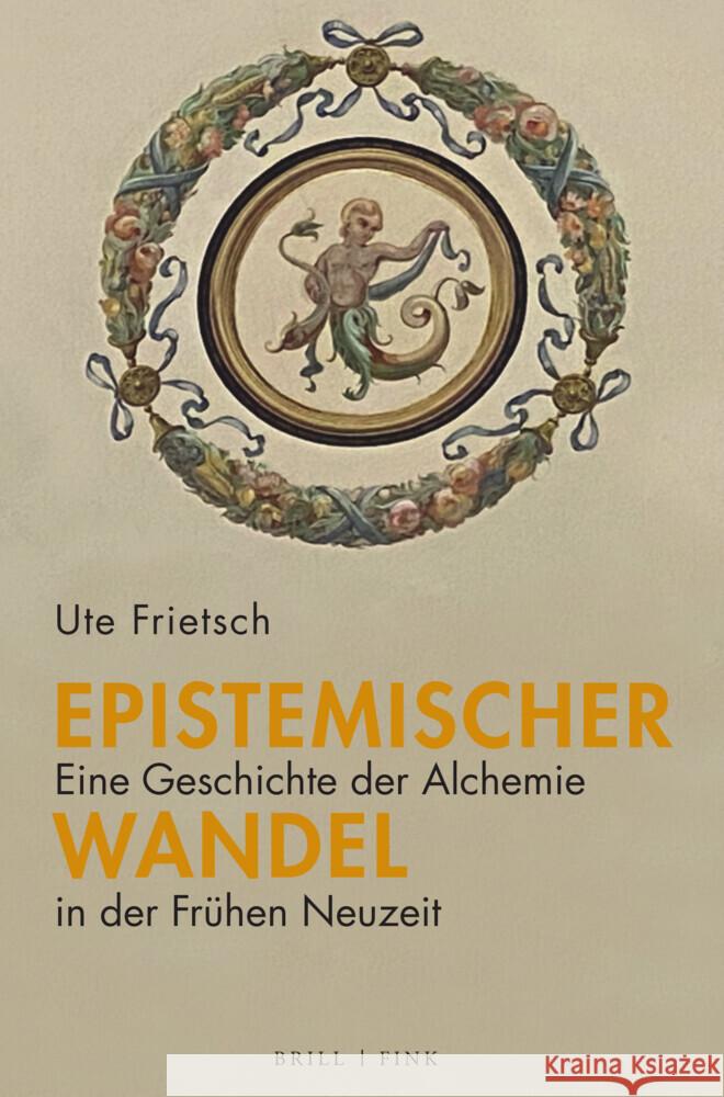 Epistemischer Wandel: Eine Geschichte der Alchemie in der Frühen Neuzeit Ute Frietsch 9783770567836