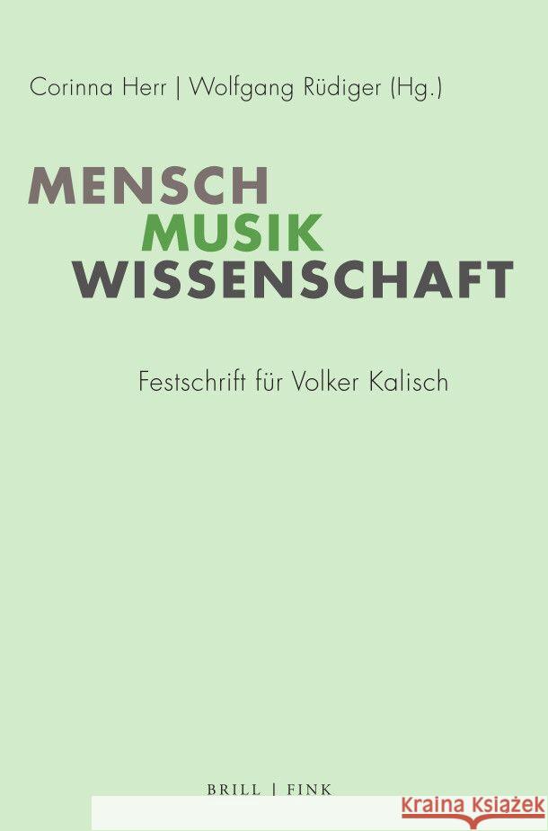 Mensch – Musik – Wissenschaft: Festschrift für Volker Kalisch Corinna Herr, Wolfgang Rüdiger 9783770567904 Brill (JL)