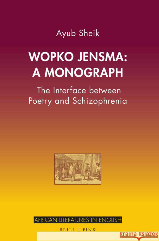 Wopko Jensma: A Monograph: The Interface between Poetry and Schizophrenia Ayub Sheik 9783770568093