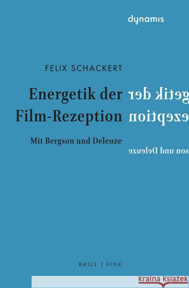 Energetik der Film-Rezeption Schackert, Felix 9783770568154 Brill | Fink