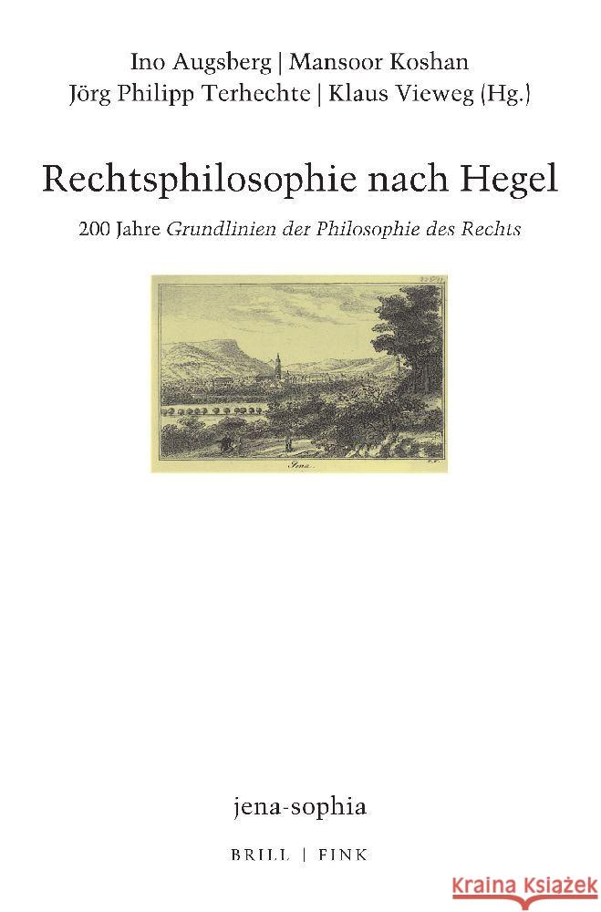 Rechtsphilosophie nach Hegel: 200 Jahre <i>Grundlinien der Philosophie des Rechts<i/> Ino Augsberg, Jörg Philipp Terhechte, Klaus Vieweg 9783770568352 Brill (JL)