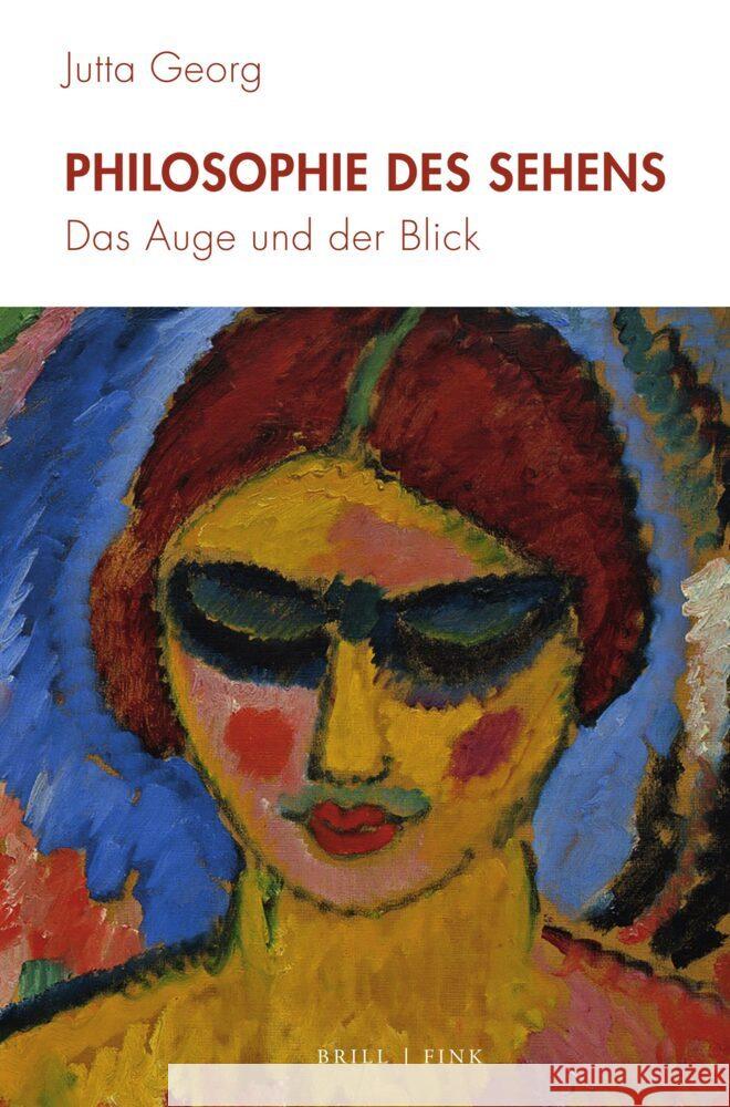 Philosophie des Sehens: Das Auge und der Blick Jutta Georg 9783770568369