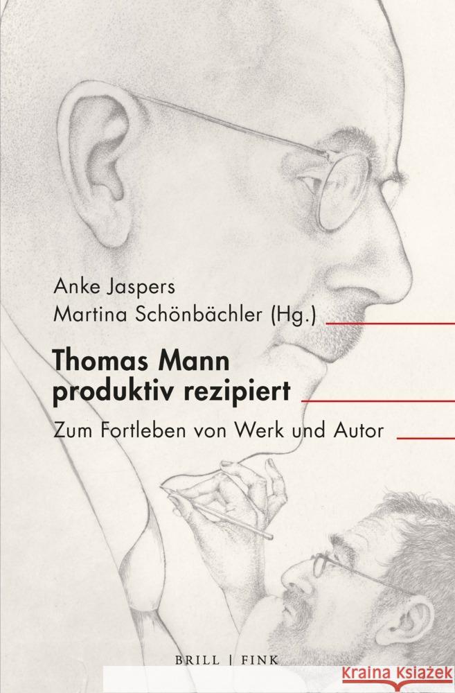 Thomas Mann produktiv rezipiert: Zum Fortleben von Werk und Autor Anke Jaspers, Martina Schönbächler 9783770568482 Brill (JL)
