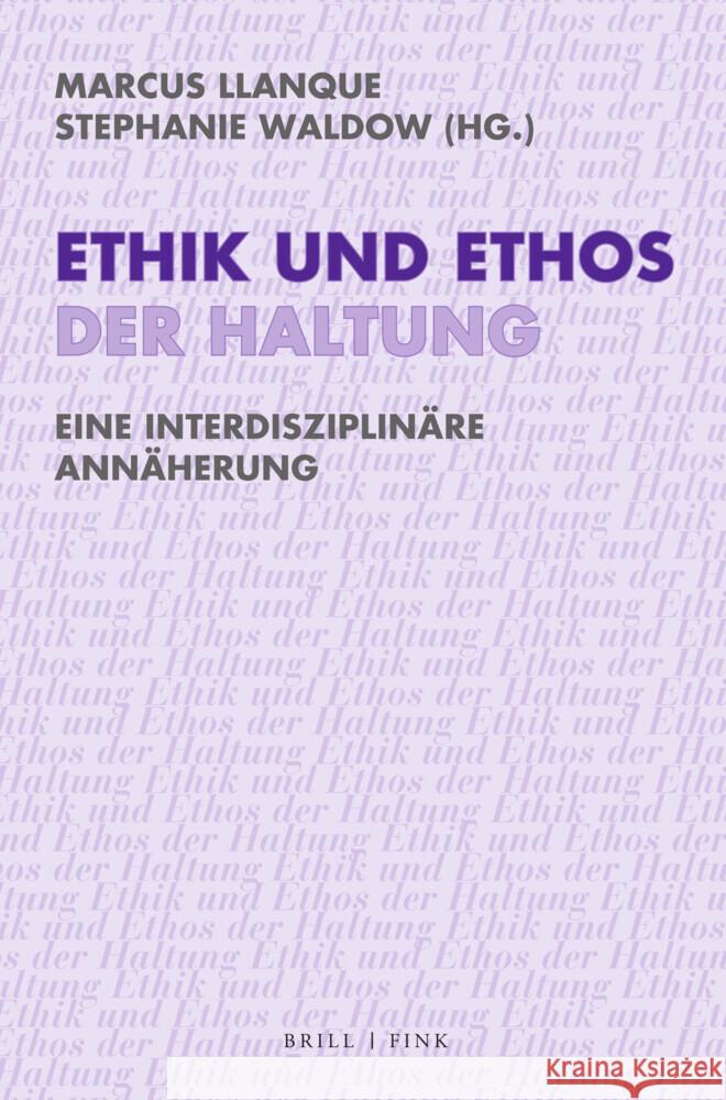Ethik und Ethos der Haltung: Eine interdisziplinäre Annäherung Marcus Llanque, Stephanie Waldow 9783770568567