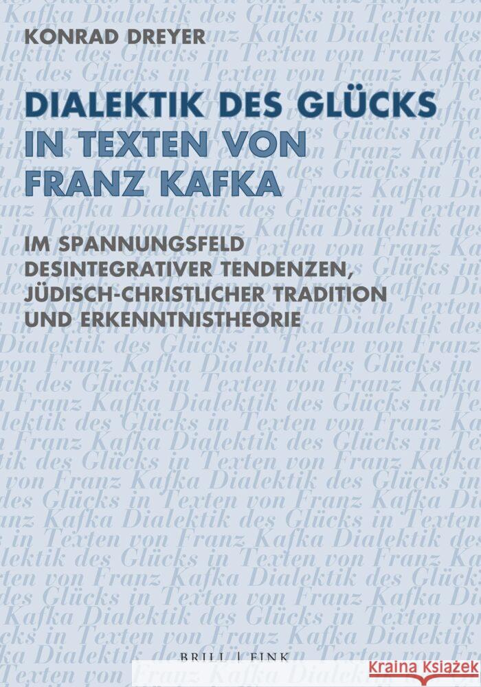 Dialektik des Glücks in Texten von Franz Kafka Dreyer, Konrad 9783770568772 Brill | Fink