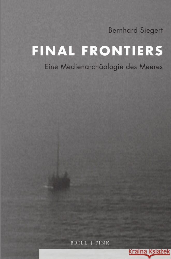 Final Frontiers: Eine Medienarchäologie des Meeres Bernhard Siegert 9783770568994