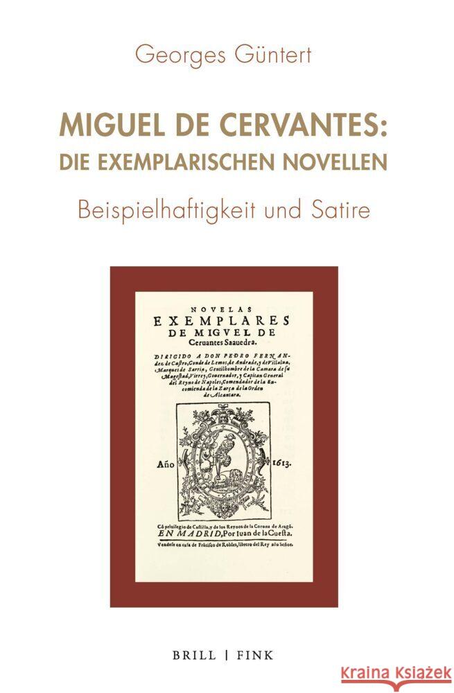 Miguel de Cervantes: Die Exemplarischen Novellen: Beispielhaftigkeit und Satire Georges Güntert 9783770569106