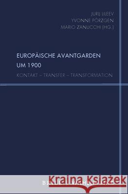 Europäische Avantgarden Um 1900: Kontakt - Transfer - Transformation Lileev, Jurij 9783770570584 Brill Fink