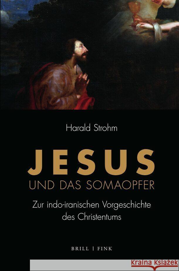 Jesus Und Das Somaopfer: Zur Indo-Iranischen Vorgeschichte Des Christentums Strohm, Harald 9783770570706