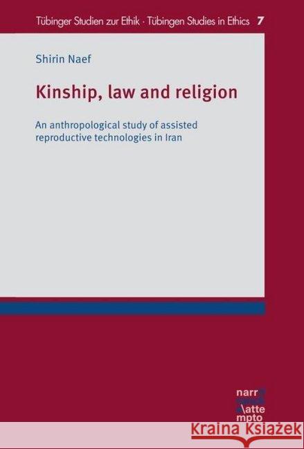 Kinship, law and religion : An anthropological study of assisted reproductive technologies in Iran Naef, Shirin 9783772086168 Francke