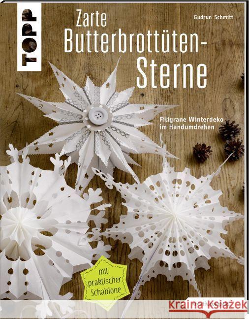 Zarte Butterbrottütensterne : Filigrane Winterdeko im Handumdrehen Schmitt, Gudrun 9783772442445 Frech