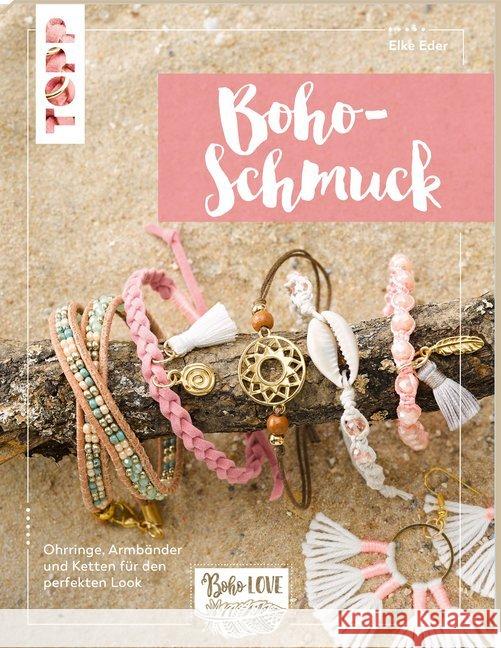 Boho Love. Boho-Schmuck : Ohrringe, Armbänder und Ketten für den perfekten Look Eder, Elke 9783772443688 Frech