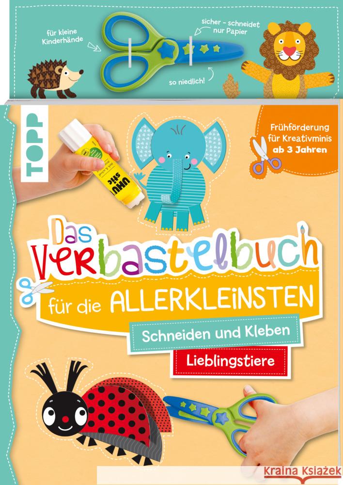 Das Verbastelbuch für die Allerkleinsten. Schneiden und Kleben. Lieblingstiere. Mit Schere Schwab, Ursula 9783772444883
