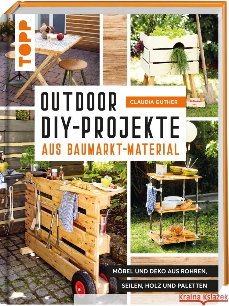 Outdoor-DIY-Projekte aus Baumarktmaterial Guther, Claudia 9783772445200 Frech