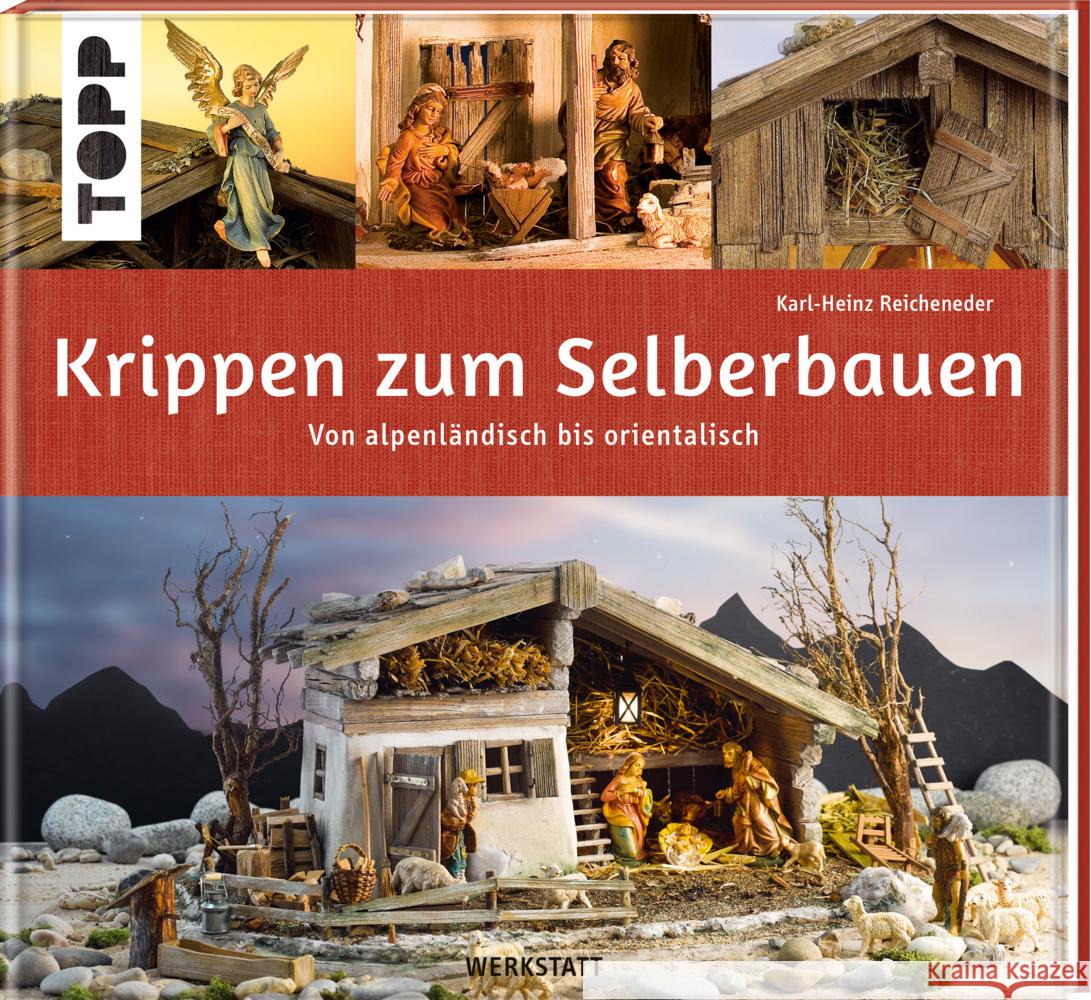 Krippen zum Selberbauen. Von alpenländisch bis orientalisch (Werkstatt) Reicheneder, Karl-Heinz 9783772445989 Frech