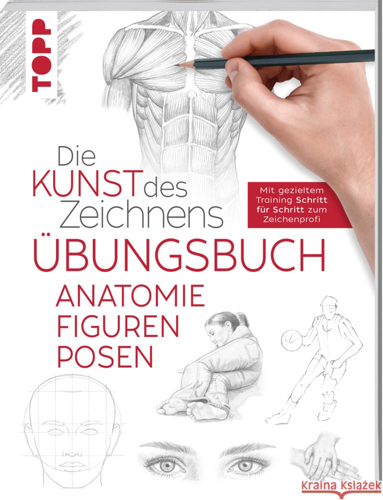 Die Kunst des Zeichnens - Anatomie Figuren Posen Übungsbuch : Mit gezieltem Training Schritt für Schritt erklärt frechverlag 9783772447679