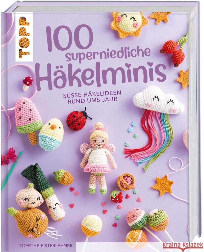 100 superniedliche Häkelminis Eisterlehner, Doerthe 9783772468858