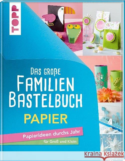 Das große Familienbastelbuch Papier : Papierideen durchs Jahr für Groß und Klein. Von Falten bis Quilling, von Fensterbildern bis Weihnachtssterne frechverlag 9783772471902