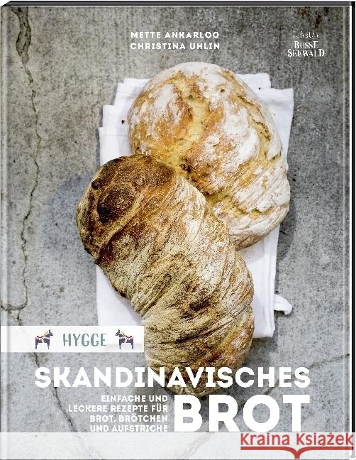 Hygge - Skandinavisches Brot : Einfache und leckere Rezepte für Brot, Brötchen und Aufstriche Ankarloo, Mette; Uhlin, Christina 9783772474521 Lifestyle BusseSeewald