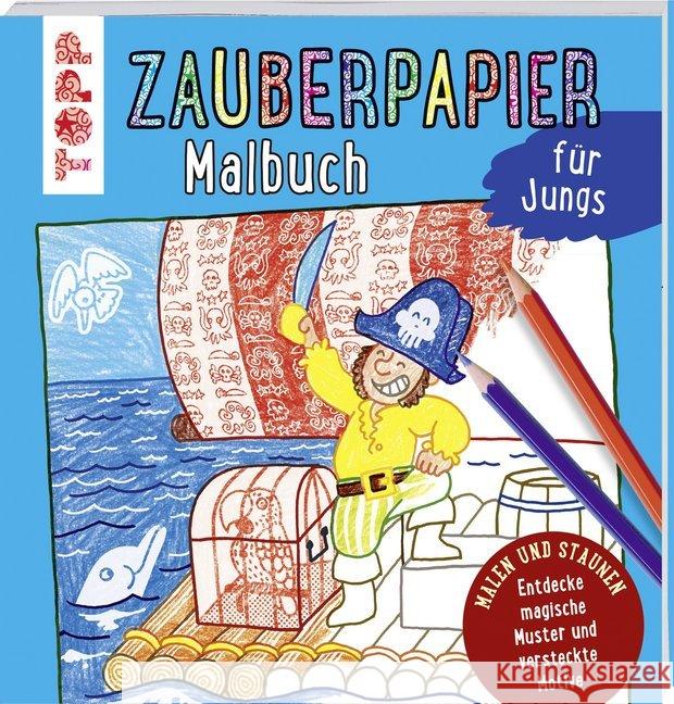 Zauberpapier Malbuch für Jungs : Entdecke magische Muster und versteckte Motive Pautner, Norbert 9783772474941 Frech