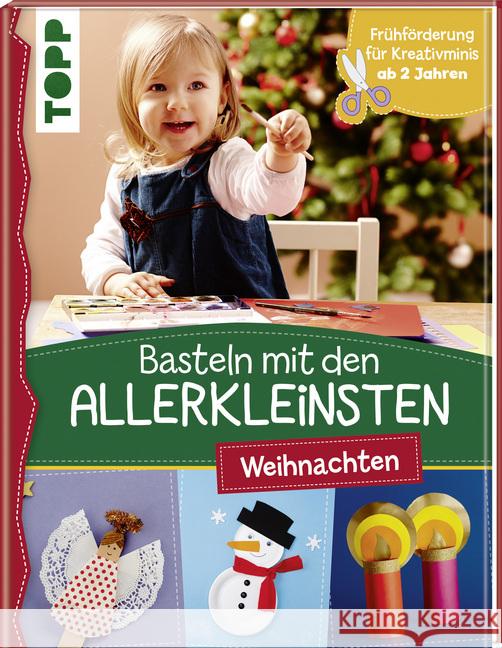 Basteln mit den Allerkleinsten - Weihnachten : Für Kreativminis ab 2 Jahren. Pypke, Susanne 9783772478727