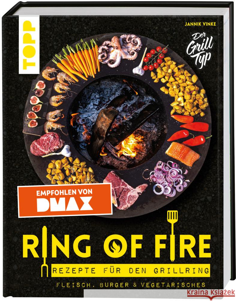 Ring of Fire. Rezepte für den Grillring. Fleisch, Burger & Vegetarisches - Empfohlen von DMAX Vinke, Jannik 9783772480683 Frech