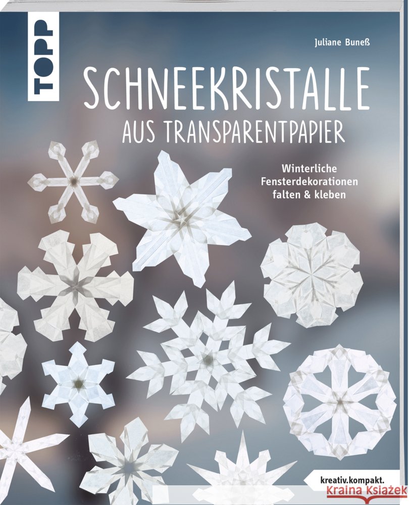 Schneekristalle aus Transparentpapier (kreativ.kompakt.) Buneß, Juliane 9783772480881 Frech